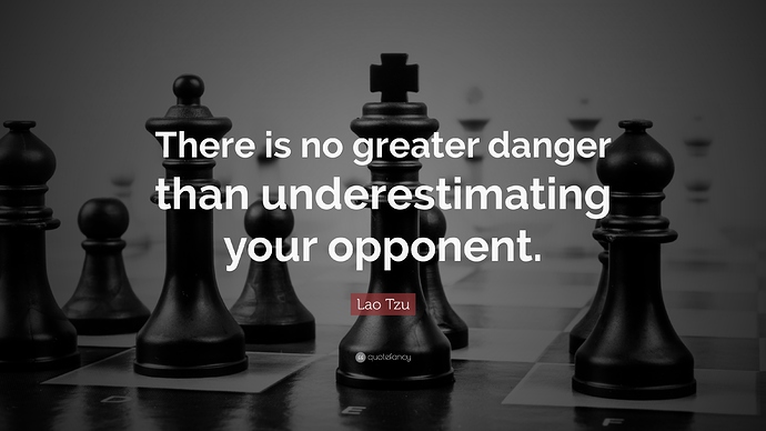 1700144-Lao-Tzu-Quote-There-is-no-greater-danger-than-underestimating-your